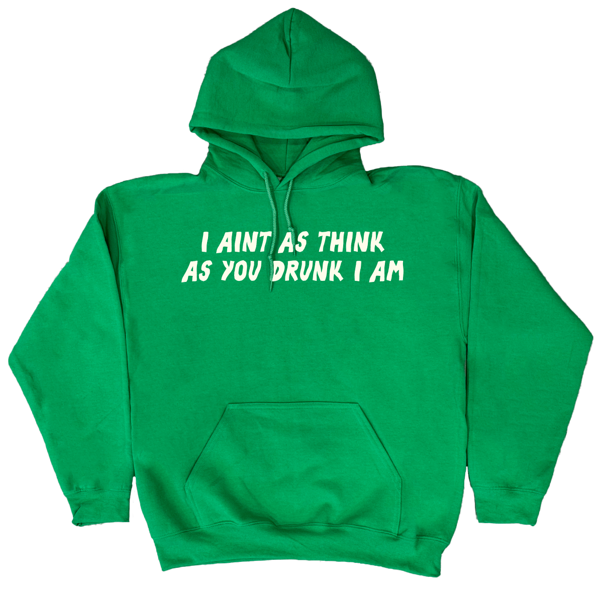 Drunk I Am St Paddy's Hoodie - You Betcha